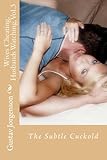 Wives Cheating, Husbands Watching, Vol.3: The Subtle Cuckold (Volume 3)
