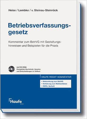 Betriebsverfassungsgesetz Kommentar Zum Betrvg Mit Gestaltungshinweisen Und Beispielen Fur Die Praxis Amazon De Heise Dietmar Lembke Mark Von Steinau Steinruck Robert Bucher