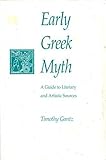 Early Greek Myth: A Guide to Literary and Artistic Sources by 
