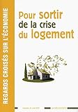 Regards croisés sur l'économie, N° 9, Mai 2011 : Pour sortir de la crise du logement by 