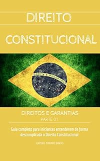 Livro DIREITO CONSTITUCIONAL: DIREITOS E GARANTIAS - PARTE 01 (COLEÇÃO DIREITO CONSTITUCIONAL FÁCIL Livro 1)