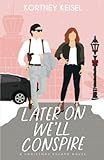 Later On We'll Conspire: A Sweet Romantic Comedy