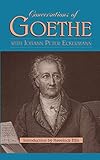 Conversations of Goethe with Johann Peter Eckermann by Johann Wolfgang Von Goethe, Johann Peter Eckermann