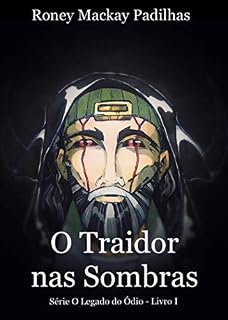 Livro O Traidor nas Sombras (O Legado do Ódio Livro 1)