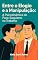 Livro Entre o elogio e a manipulação: a psicodinâmica do puxa-saquismo no trabalho