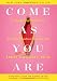 Come as You Are: The Surprising New Science that Will Transform Your Sex Life by Emily Nagoski Ph.D.