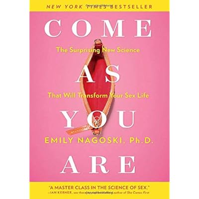 Come as You Are: The Surprising New Science that Will Transform Your Sex Life