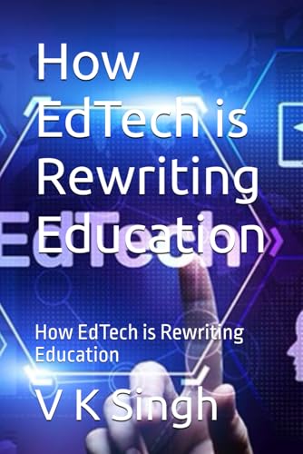 How EdTech is Rewriting Education: How EdTech is Rewriting Education