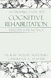 Introduction to Cognitive Rehabilitation: Theory and Practice by