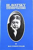 Blavatsky and Her Teachers by