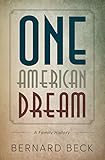 One American Dream: A Family History by Bernard Beck