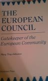 The European Council : Gatekeeper of the European Community, Johnston, Mary T., 0813385059