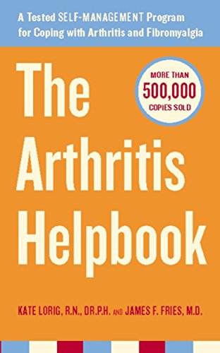 The Arthritis Helpbook: A Tested Self-Management Program for Coping with Arthritis and Fibromyalgia by Kate Lorig
