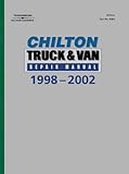 Chilton's Truck and Van Repair Manual, 1998-2002 - Perennial Edition (Chilton's Reference Manuals)