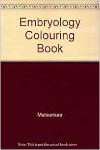 Download Embryology Colouring Book George Matsumura Marjorie A England 9780815157267 Amazon Com Books