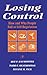 Losing Control: How and Why People Fail at Self-Regulation