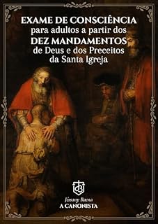 Livro Exame de Consciência para Adultos : A partir dos Dez Mandamentos de Deus e dos Preceitos da Santa Igreja