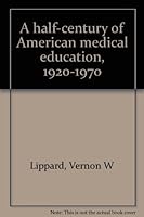 A half-century of American medical education, 1920-1970 091436216X Book Cover