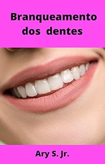 Livro Branqueamento dos dentes: Tratamentos simples para clarear os dentes