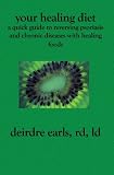 Your Healing Diet: A Quick Guide to Reversing Psoriasis and Chronic Diseases with Healing Foods