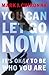 You Can Let Go Now: It's Okay to Be Who You Are