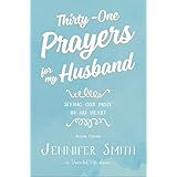 Thirty-One Prayers For My Husband: Seeing God Move In His Heart