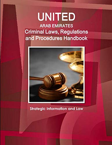 !BEST United Arab Emirates Criminal Laws, Regulations and Procedures Handbook - Strategic Information and [D.O.C]