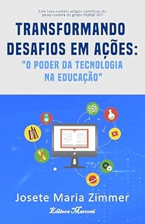 Livro Transformando Desafios em Ações: o poder da tecnologia na educação : O poder da tecnologia na educação