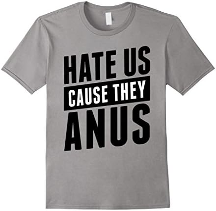 Men's Hate Us Cause They Anus Funny Shirt 2XL Slate