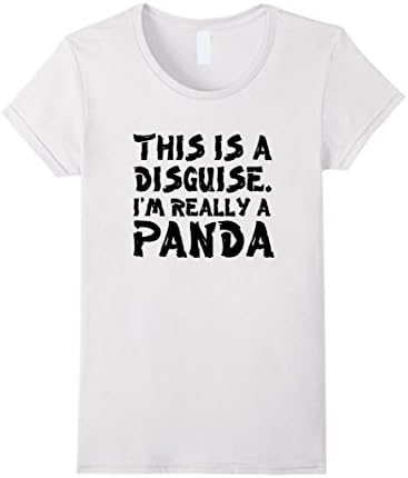 Women's This Is A Disguise I'm Really A Panda T-Shirt Small White