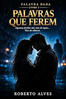 Livro Palavras que Ferem: Um romance intenso sobre conflitos, silêncio e sentimentos mal compreendidos (Trilogia Palavra Dada Livro 1)