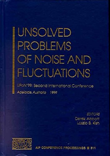 Unsolved Problems of Noise and Fluctuations: UPoN'99: Second International Conference, Adelaide, Australia 11-15 July 1999 (AIP Conference Proceedings)