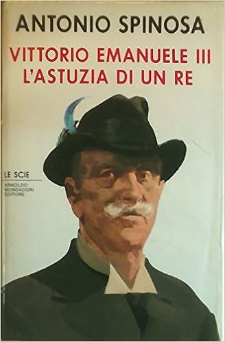 Antonio Spinosa - Vittorio Emanuele III. L'astuzia di un re (1993)