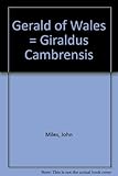 Front cover for the book Gerald of Wales: Giraldus Cambrensis by John Miles