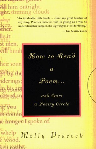 How to Read a Poem...: and Start a Poetry Circle by Peacock, Molly (2000) Mass Market Paperback by Peacock (Paperback)