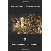 The Fairy-Faith in Celtic Countries