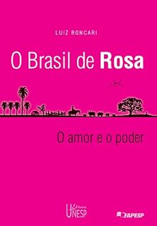 Livro O Brasil de rosa: mito e história no universo rosiano: o amor e o poder
