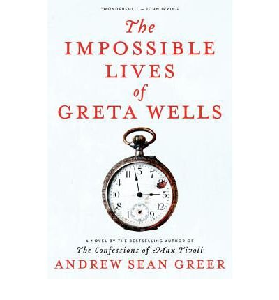 [ THE IMPOSSIBLE LIVES OF GRETA WELLS - LARGE PRINT ] By Greer, Andrew Sean ( Author) 2013 [ Hardcover ]