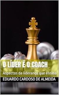 Livro O Líder é o coach: Aspectos da liderança que ensina