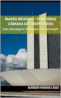 Livro Mapas Mentais para o Concurso da Câmara dos Deputados [2023]: Uma abordagem visual para sua Aprovação