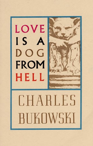 "Love is a Dog From Hell" av Charles Bukowski