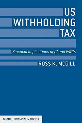 US Withholding Tax: Practical Implications of QI and FATCA (Global Financial Markets)