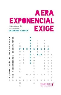 Livro A era exponencial exige: a gamificação na sala de aula e nos treinamentos corporativos