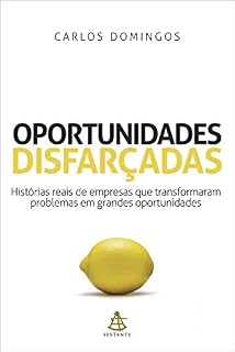 Livro Oportunidades disfarçadas: Histórias reais de empresas que transformaram problemas em grandes oportunidades