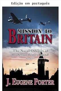 Livro Missão à Grã-Bretanha (A odisseia naval do professor James Brand Livro 2)
