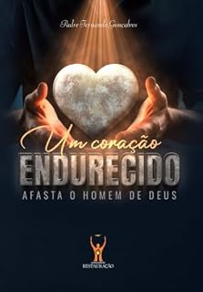 Livro Um Coração Endurecido Afasta o Homem de Deus