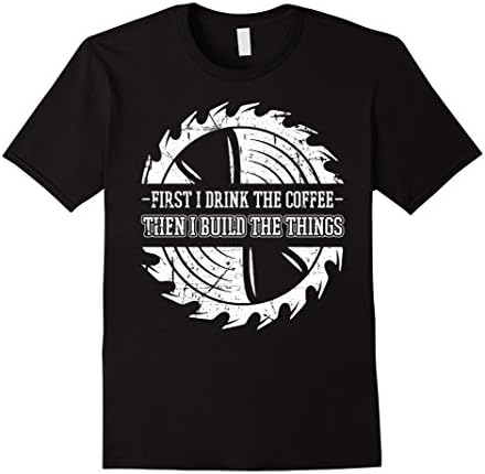 Men's Woodworking'-Tools-T-Shirt,I Drink-Coffee And Build'-Things 2XL Black