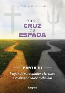 Livro Entre a cruz e a espada – Parte III: viajando para ajudar Hércules a realizar os doze trabalhos