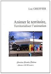 Animer le territoire, territorialiser l'animation