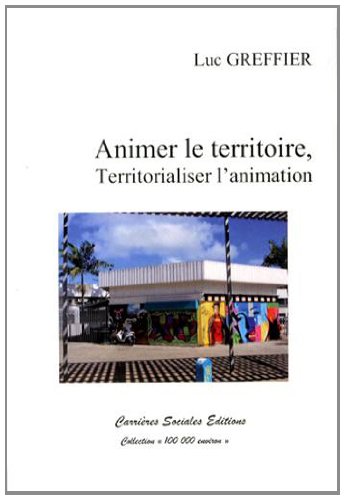 Animer le territoire, territorialiser l'animation